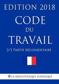 bokomslag Code Du Travail (2/2) - Partie Réglementaire: Edition 2018