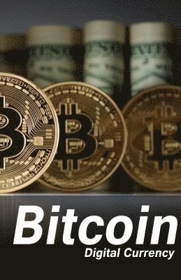 Bitcoin: Digital Currency 1