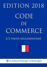 bokomslag Code de commerce (2/2) - Partie réglementaire - Edition 2018