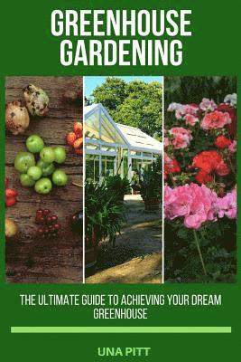 bokomslag Greenhouse Gardening: The Ultimate Guide to Achieving Your Dream Greenhouse