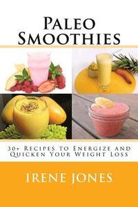 bokomslag Paleo Smoothies: 30+ Recipes to Energize and Quicken Your Weight Loss