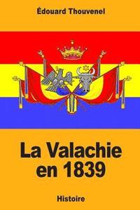 bokomslag La Valachie en 1839