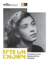bokomslag Fate Unknown: The Search for the Missing after the Holocaust: Exhibition catalogue