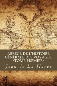 bokomslag Abrégé de l'Histoire Générale des Voyages (Tome premier)