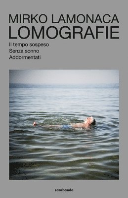 Lomografie: Il tempo sospeso / Senza sonno / Addormentati 1