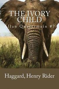 bokomslag The Ivory Child: Allan Quatermain #7