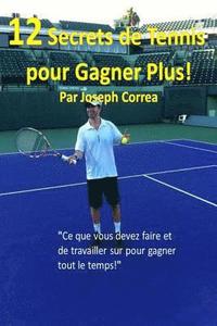 bokomslag 12 Secrets de tennis pour gagner plus!: "Ce que vous devez faire et de travailler sur pour gagner tout le temps!"
