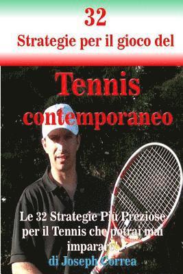 bokomslag 32 Strategie per il gioco del Tennis contemporaneo: Le 32 Strategie Più Preziose per il Tennis che potrai mai imparare!