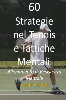 60 Strategie nel Tennis e Tattiche Mentali: Allenamento di Resistenza Mentale 1