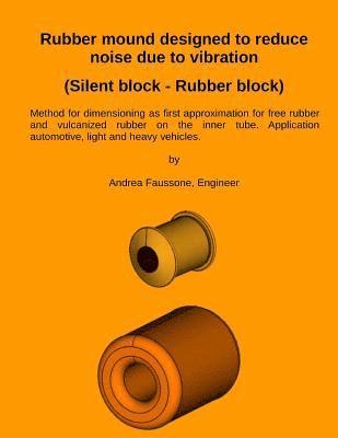 Rubber mound designed to reduce noise due to vibration (Silent block - Rubber block) 1