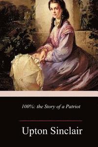 bokomslag 100%: the Story of a Patriot