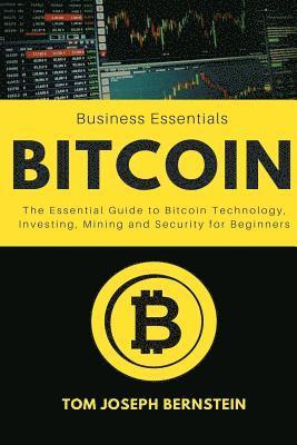 bokomslag Bitcoin: The Essential Guide to Bitcoin Technology, Investing, Mining and Security for Beginners