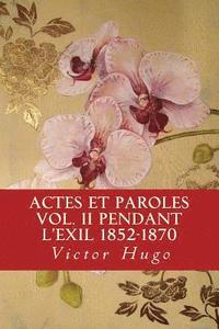 bokomslag Actes et Paroles vol. II Pendant l'exil 1852-1870