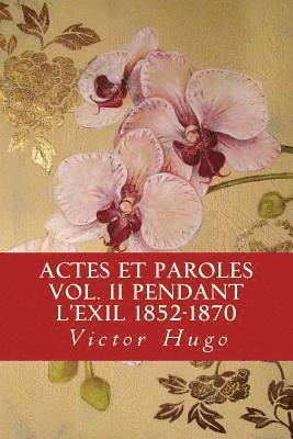 Actes et Paroles vol. II Pendant l'exil 1852-1870 1