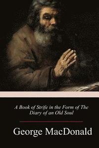 bokomslag A Book of Strife in the Form of The Diary of an Old Soul