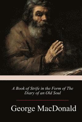 A Book of Strife in the Form of The Diary of an Old Soul 1