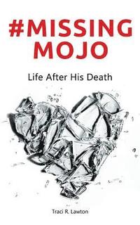 bokomslag #Missing MOJO: Life After His Death