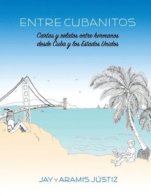 Entre Cubanitos: Cartas y relatos entre hermanos desde Cuba y los Estados Unidos 1