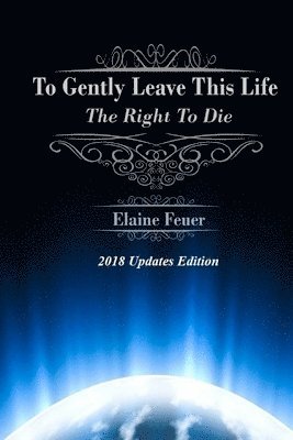 bokomslag To Gently Leave This Life: The Right To Die