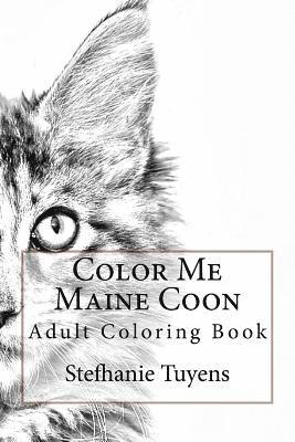 Color Me Maine Coon: Adult Coloring Book 1