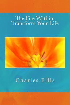 The Fire Within: Transform Your Life 1