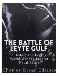 bokomslag The Battle of Leyte Gulf: The History and Legacy of World War II's Largest Naval Battle