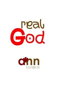 bokomslag Real God - Ann Elizabeth