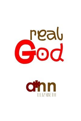 bokomslag Real God - Ann Elizabeth