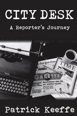 Patrick Keeffe - City Desk: A Reporter's Journey, Häftad
