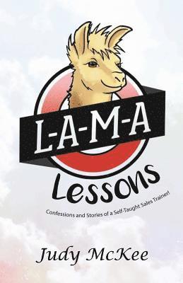 bokomslag L-A-M-A Lessons: The Confessions and Stories of a Self Taught Sales Trainer