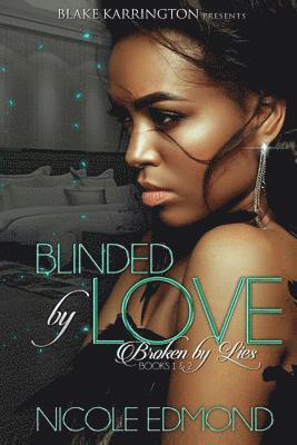 Blinded by Love Broken by Lies 1and 2 1