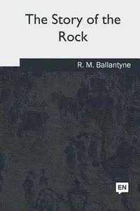 bokomslag The Story of the Rock