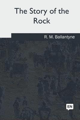 bokomslag The Story of the Rock