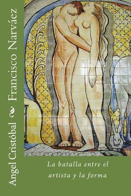 Angel Cristóbal, Felicia Jiménez - Francisco Narváez: La batalla entre el artista y la forma, Häftad