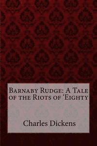 bokomslag Barnaby Rudge: A Tale of the Riots of 'Eighty by Charles Dickens