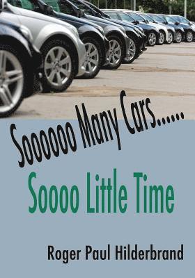 So many cars...................So little time 1