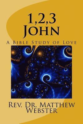 Matthew Webster - 1,2,3 John: A Bible Study of Love, Häftad