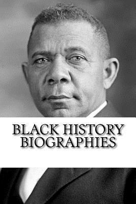 Black History Biographies: Frederick Douglass, Booker T. Washington, and W. E. B. Du Bois 1