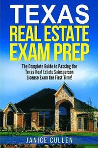 bokomslag Texas Real Estate Exam Prep: The Complete Guide to Passing the Texas Real Estate Salesperson License Exam the First Time!