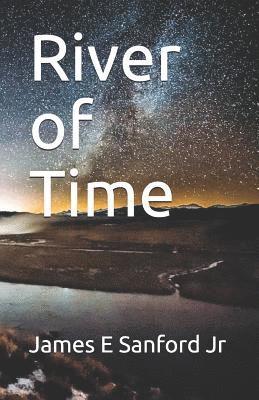 Jr. Sanford, James E. - River of Time, Häftad