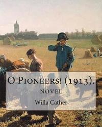 bokomslag O Pioneers! (1913). By: Willa Cather (Novel): Willa Sibert Cather ( December 7, 1873 - April 24, 1947) was an American writer who achieved rec