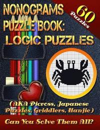 bokomslag Nonograms Puzzle Book: Logic Puzzles (AKA Picross, Japanese Puzzles, Griddlers, Hanjie). 60 Puzzles.: Pic-a-Pix Logic Puzzles For Experienced