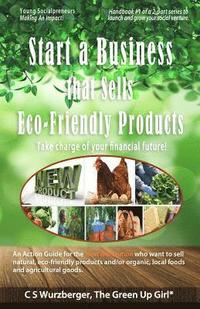 bokomslag Start a Business that Sells Eco-Friendly Products: Take charge of your financial future!