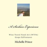 bokomslag A Sicilian Experience: Wine Travel Food Art (WTFA) Grape EdVentures