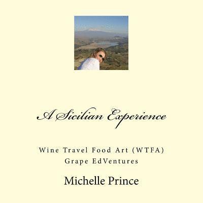 A Sicilian Experience: Wine Travel Food Art (WTFA) Grape EdVentures 1