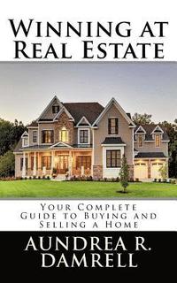 bokomslag Winning at Real Estate: Your Complete Guide to Buying and Selling a Home