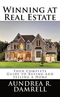 bokomslag Winning at Real Estate: Your Complete Guide to Buying and Selling a Home