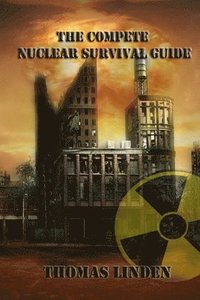 bokomslag The Complete Nuclear Survival Guide: The Complete Nuclear Survival Guide