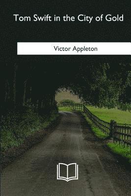 Tom Swift in the City of Gold