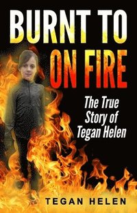 bokomslag Burnt to on Fire: Autobiography of Tegan Helen